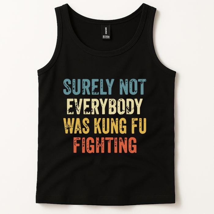Surely Not Everybody Was Kung Fu Fighting Funny Tank Top