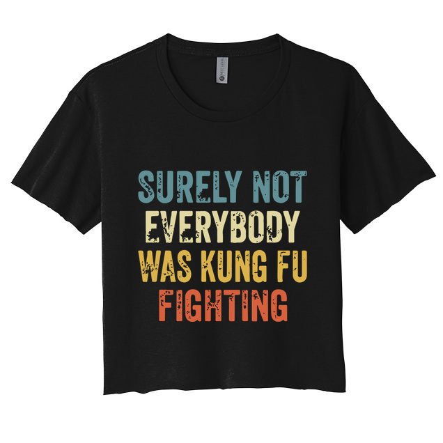Surely Not Everybody Was Kung Fu Fighting Funny Crop Top