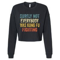 Surely Not Everybody Was Kung Fu Fighting Funny Cropped Pullover Crew