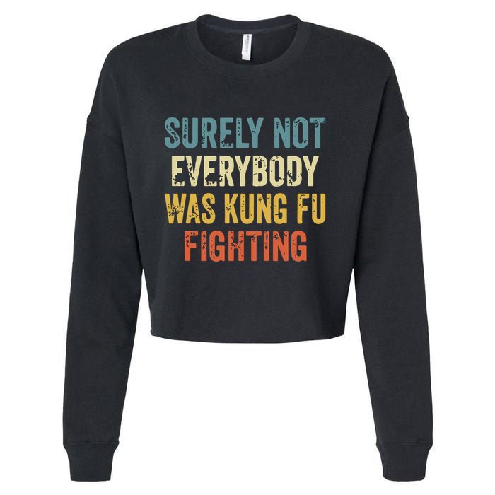 Surely Not Everybody Was Kung Fu Fighting Funny Cropped Pullover Crew