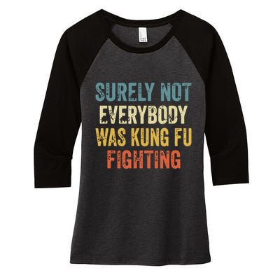 Surely Not Everybody Was Kung Fu Fighting Funny Women's Tri-Blend 3/4-Sleeve Raglan Shirt