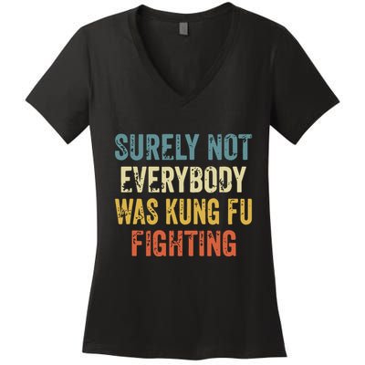 Surely Not Everybody Was Kung Fu Fighting Funny Women's V-Neck T-Shirt