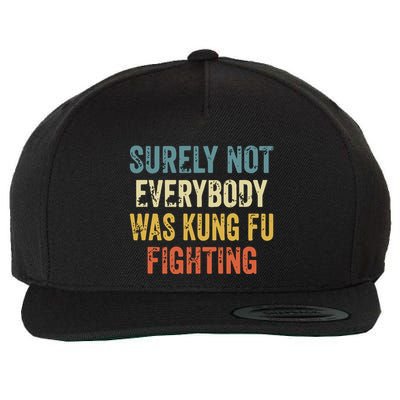 Surely Not Everybody Was Kung Fu Fighting Funny Wool Snapback Cap