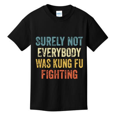 Surely Not Everybody Was Kung Fu Fighting Funny Kids T-Shirt