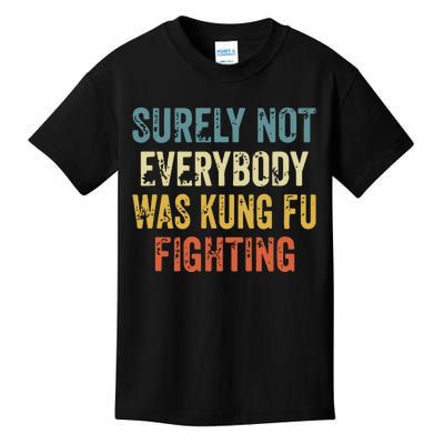 Surely Not Everybody Was Kung Fu Fighting Funny Kids T-Shirt