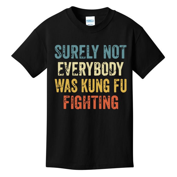 Surely Not Everybody Was Kung Fu Fighting Funny Kids T-Shirt