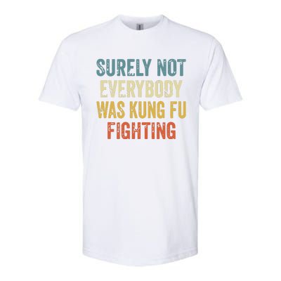 Surely Not Everybody Was Kung Fu Fighting Funny Softstyle CVC T-Shirt