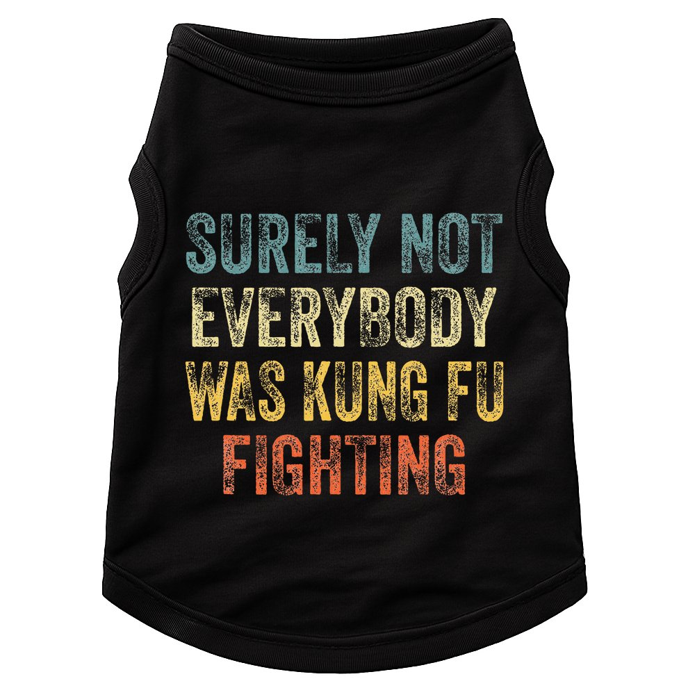 Surely Not Everybody Was Kung Fu Fighting Love martial arts Doggie Tank