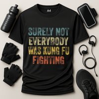 Surely Not Everybody Was Kung Fu Fighting Love martial arts Cooling Performance Crew T-Shirt