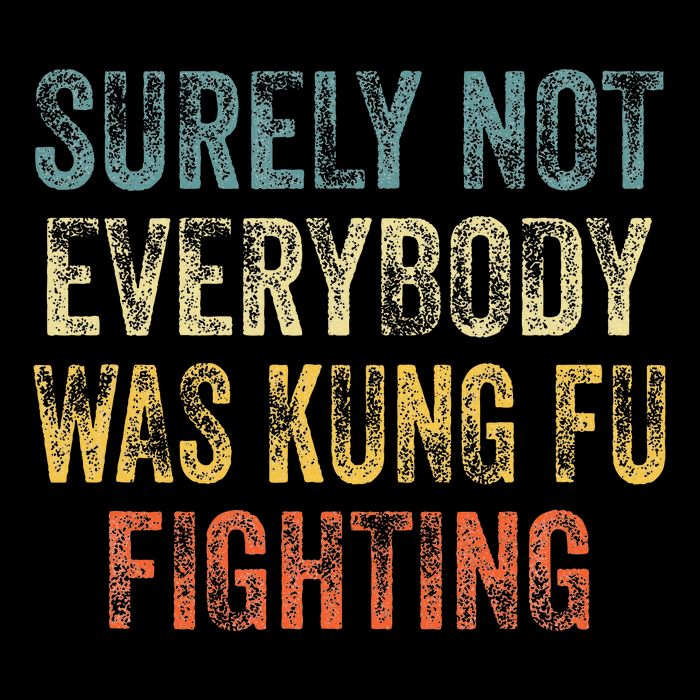 Surely Not Everybody Was Kung Fu Fighting Love martial arts Cooling Performance Crew T-Shirt