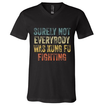 Surely Not Everybody Was Kung Fu Fighting Love martial arts V-Neck T-Shirt