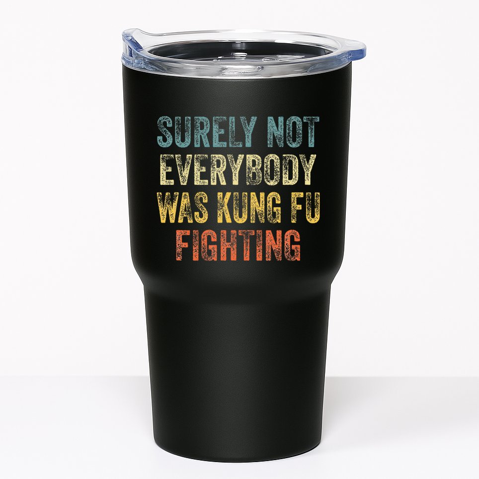 Surely Not Everybody Was Kung Fu Fighting Love martial arts Tumbler