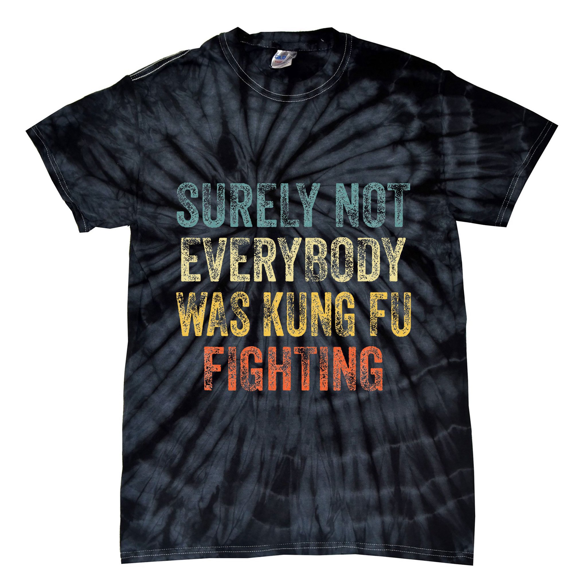 Surely Not Everybody Was Kung Fu Fighting Love martial arts Tie-Dye T-Shirt