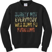 Surely Not Everybody Was Kung Fu Fighting Love martial arts Kids Sweatshirt