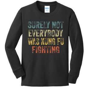 Surely Not Everybody Was Kung Fu Fighting Love martial arts Kids Long Sleeve Shirt