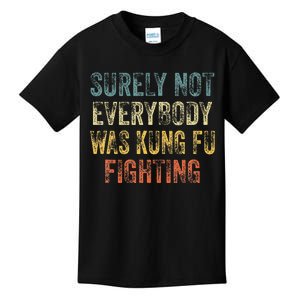 Surely Not Everybody Was Kung Fu Fighting Love martial arts Kids T-Shirt