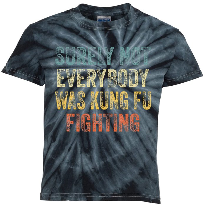 Surely Not Everybody Was Kung Fu Fighting Love martial arts Kids Tie-Dye T-Shirt