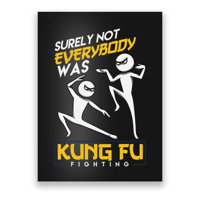Surely Not Everybody Was Kung Fu Fighting Funny Sarcastic Poster