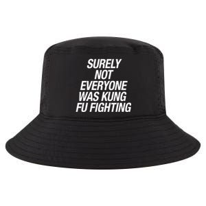 Surely Not Everybody Was Kung Fu Fighting Funny Gift Cool Comfort Performance Bucket Hat