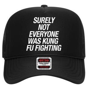 Surely Not Everybody Was Kung Fu Fighting Funny Gift High Crown Mesh Back Trucker Hat