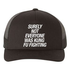 Surely Not Everybody Was Kung Fu Fighting Funny Gift Yupoong Adult 5-Panel Trucker Hat