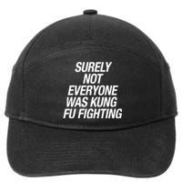 Surely Not Everybody Was Kung Fu Fighting Funny Gift 7-Panel Snapback Hat