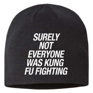 Surely Not Everybody Was Kung Fu Fighting Funny Gift Sustainable Beanie