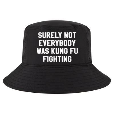 Surely Not Everybody Was Kung Fu Fighting Cool Comfort Performance Bucket Hat