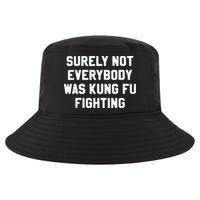 Surely Not Everybody Was Kung Fu Fighting Cool Comfort Performance Bucket Hat