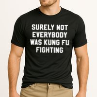 Surely Not Everybody Was Kung Fu Fighting Performance Shirt