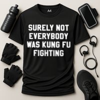 Surely Not Everybody Was Kung Fu Fighting Performance Shirt