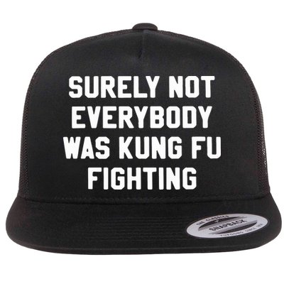 Surely Not Everybody Was Kung Fu Fighting Flatbill Hat