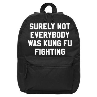 Surely Not Everybody Was Kung Fu Fighting 16 in Basic Backpack