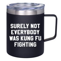 Surely Not Everybody Was Kung Fu Fighting 12oz Stainless Steel Coffee Mug
