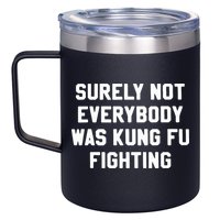 Surely Not Everybody Was Kung Fu Fighting 12oz Stainless Steel Coffee Mug