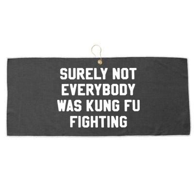 Surely Not Everybody Was Kung Fu Fighting Large Microfiber Waffle Golf Towel