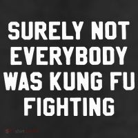 Surely Not Everybody Was Kung Fu Fighting 25L Jumbo Tote