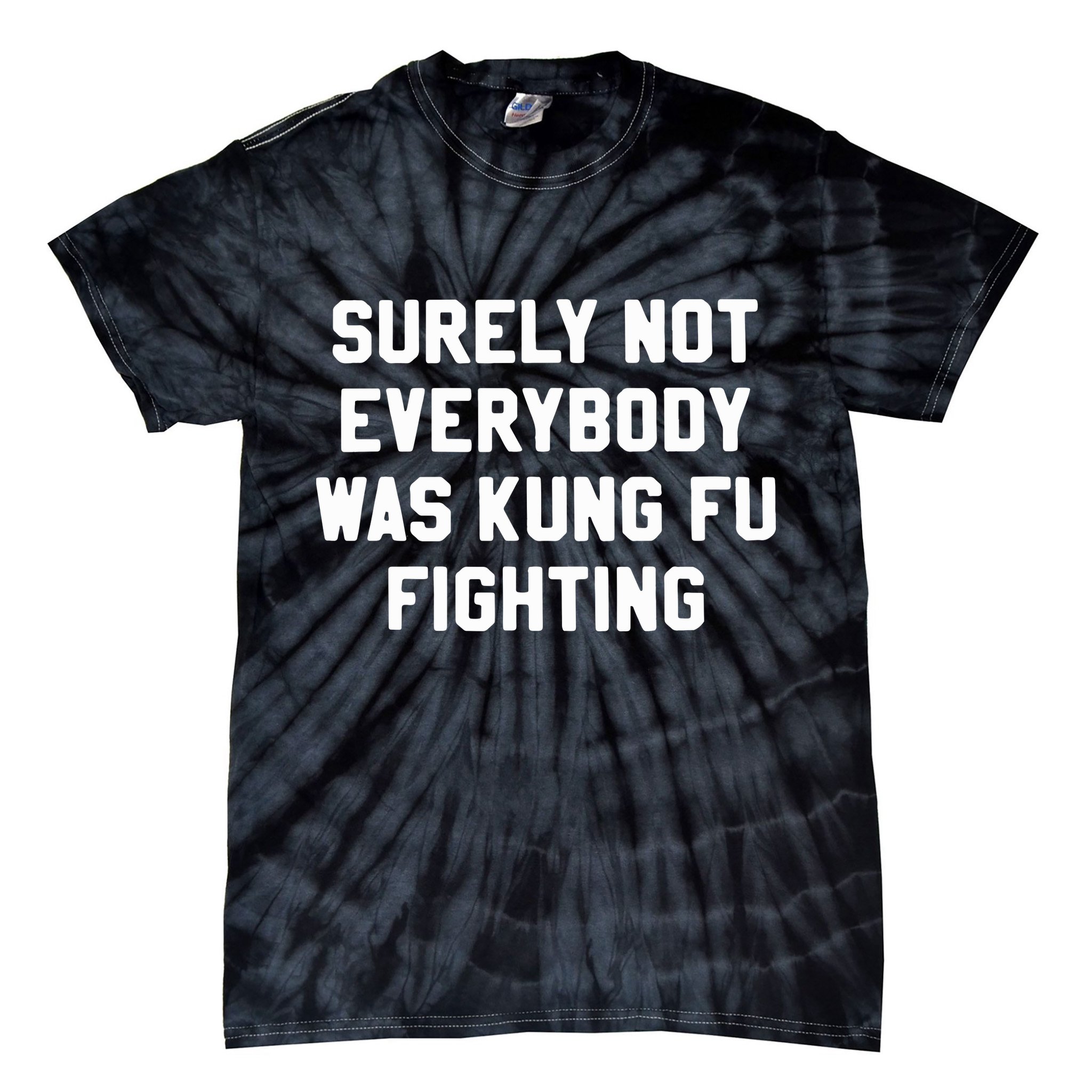 Surely Not Everybody Was Kung Fu Fighting Tie-Dye T-Shirt