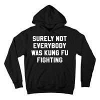 Surely Not Everybody Was Kung Fu Fighting Tall Hoodie