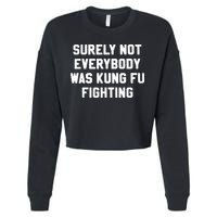 Surely Not Everybody Was Kung Fu Fighting Cropped Pullover Crew