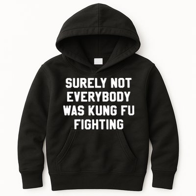 Surely Not Everybody Was Kung Fu Fighting Kids Hoodie
