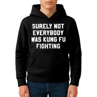 Surely Not Everybody Was Kung Fu Fighting Kids Hoodie