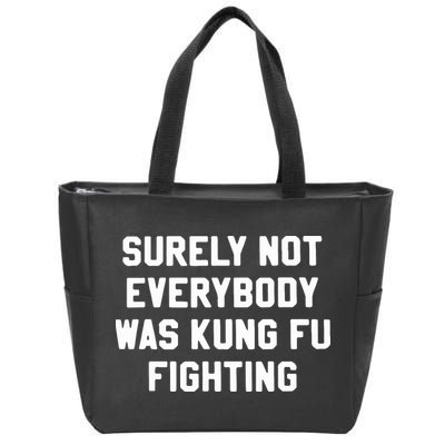 Surely Not Everybody Was Kung Fu Fighting Zip Tote Bag