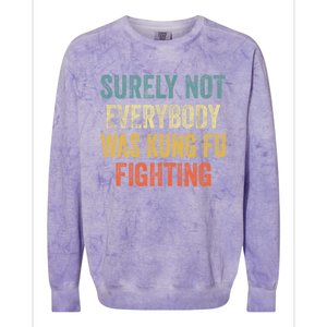 Surely Not Everybody Was Kung Fu Fighting Funny Gift Colorblast Crewneck Sweatshirt