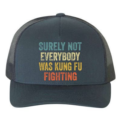 Surely Not Everybody Was Kung Fu Fighting Funny Gift Yupoong Adult 5-Panel Trucker Hat