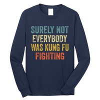 Surely Not Everybody Was Kung Fu Fighting Funny Gift Long Sleeve Shirt