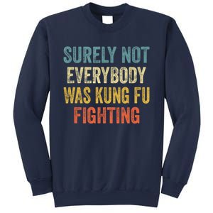 Surely Not Everybody Was Kung Fu Fighting Funny Gift Sweatshirt