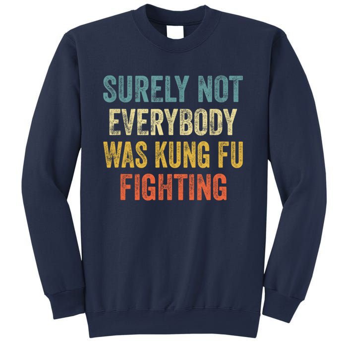 Surely Not Everybody Was Kung Fu Fighting Funny Gift Sweatshirt