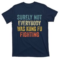 Surely Not Everybody Was Kung Fu Fighting Funny Gift T-Shirt