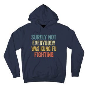 Surely Not Everybody Was Kung Fu Fighting Funny Gift Tall Hoodie